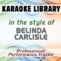 In the Style of Belinda Carlisle (Karaoke - Professional Performance Tracks) by Karaoke Library
