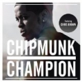 Champion [Explicit] by Chipmunk Feat. Chris Brown