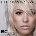 I'll Survive You by BC Jean