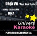 Déjà vu (feat. Bob Taylor) [Rendu célèbre par Inna] {Version karaoké} - Single by Univers Karaoké