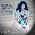 Would You Still Love Me (feat. Xo) - Single by Somaya Reece
