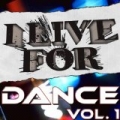 I Live For Dance Vol. 1 by Various Musique