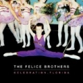 Celebration, Florida [Explicit] by The Felice Brothers