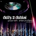 Planet: Electrified by Delhi 2 Dublin