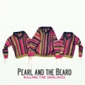 Killing The Darlings by Pearl And The Beard