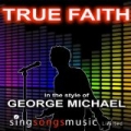 True Faith (In The Style Of George Michael) by 2010s Karaoke Band