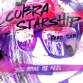 You Make Me Feel... (Feat. Sabi) by Cobra Starship