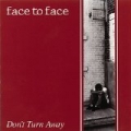 Don't Turn Away by Face To Face