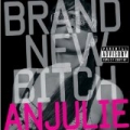 Brand New Bitch [Explicit] by Anjulie