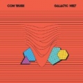 Galactic Melt by Com Truise