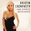 I Want Somebody (Bitch About) by Kristin Chenoweth