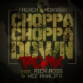 Choppa Choppa Down (Remix) (feat. Rick Ross & Wiz Khalifa) - Single [Explicit] by French Montana