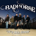 It's All Good by Badhorse