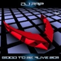 Good To Be Alive 2011 by DJ Rap