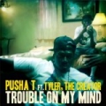 Trouble On My Mind [Explicit] by Pusha T