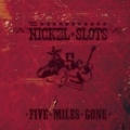 Five Miles Gone by The Nickel Slots