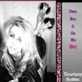 Don't Put It On Me Girl - Single by Courtney Alexis Stodden