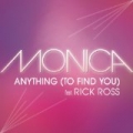 Anything (To Find You) by Monica Featuring Rick Ross