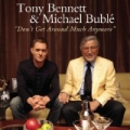 Don't Get Around Much Anymore by Tony Bennett & Michael Bublé