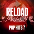 Reload Karaoke - Pop Hits 7 by Reload Karaoke