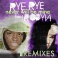 Never Will Be Mine (The Remixes) by Rye Rye