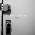 Proper by Into It. Over It.