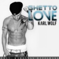 Ghetto Love by Karl Wolf