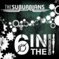 Six In the Morning - Single by The Suburbians