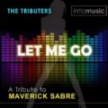 Let Me Go (A Tribute to Maverick Sabre - the Mixes) by The Tributers