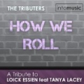 How We Roll (A Tribute to Loick Essien feat Tanya Lacey - The Mixes) by The Tributers