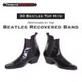 30 Beatles Top Hits by The Beatles Recovered Band