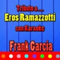 Tributo a Eros Ramazzotti (Cover) by Frank Garcia