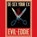 De-Sex Your Ex [Explicit] by Evil Eddie