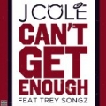 Can't Get Enough [Explicit] by J. Cole featuring Trey Songz
