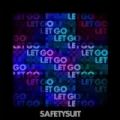 Let Go by SafetySuit
