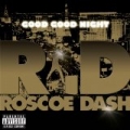 Good Good Night [Explicit] by Roscoe Dash