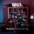 Hurry Up We're Dreaming by M83