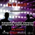 Is It Me (Originally Performed By The Kooks) {Karaoke Audio Version} by 2010s Karaoke Band