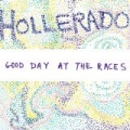 Good Day At The Races by Hollerado