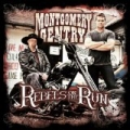 Rebels On The Run by Montgomery Gentry