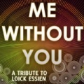 Me Without You (Loick Essien Tribute) by A Tributer