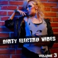 Dirty Electro Vibes, Vol. 3 by Various artists
