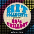 Hit Collective Presents 80s Chill Out Vol. 2 by Hit Collective