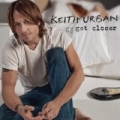 Get Closer by Keith Urban