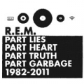Part Lies Part Heart Part Truth Part Garbage 1982-2011 (Deluxe Version) [+Video] by R.E.M.