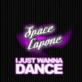 I Just Wanna Dance - Single by Space Capone