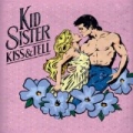 Kiss & Tell [Explicit] by Kid Sister