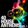 40 House Anthems, Vol. 1 by Various Artists