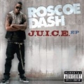 J.U.I.C.E. EP [Explicit] [+Digital Booklet] by Roscoe Dash