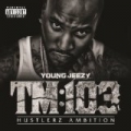 TM:103 Hustlerz Ambition [Explicit] by Young Jeezy